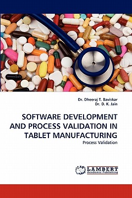 Software Development and Process Validation in Tablet Manufacturing - Baviskar, Dheeraj T, Dr., and D K Jain, Dr.