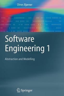 Software Engineering 1: Abstraction and Modelling - Bjrner, Dines