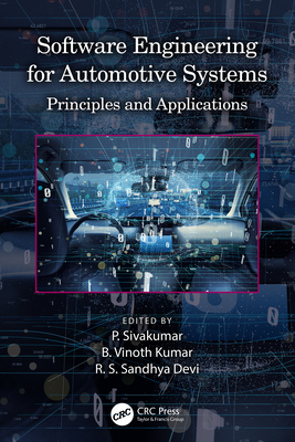 Software Engineering for Automotive Systems: Principles and Applications - Sivakumar, P (Editor), and Kumar, B Vinoth (Editor), and Devi, R S Sandhya (Editor)