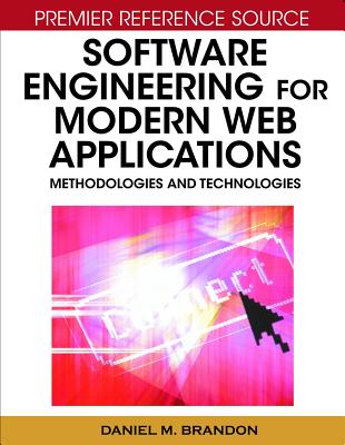 Software Engineering for Modern Web Applications: Methodologies and Technologies - Brandon, Daniel M (Editor)