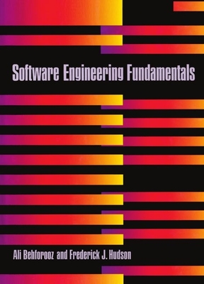 Software Engineering Fundamentals - Behforooz, Ali, and Hudson, Frederick J