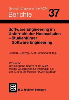 Software Engineering Im Unterricht Der Hochschulen Seuh '92 Und Studienf?hrer Software Engineering - Ludewig, Jochen (Editor), and Schneider, Kurt (Editor)