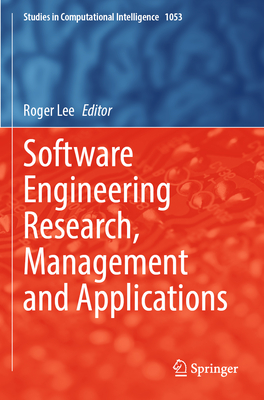 Software Engineering Research, Management and Applications - Lee, Roger (Editor)