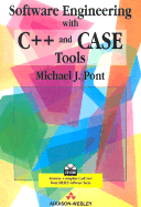 Software Engineering with C++ and Case Tools - Pont, Michael J