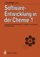 Software-Entwicklung in Der Chemie 1: Proceedings Des Workshops "Computer in Der Chemie" Hochfilzen/Tirol 19.-21. November 1986