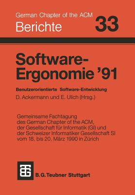 Software-Ergonomie '91: Benutzerorientierte Software-Entwicklung - Ackermann (Editor), and Ulich (Editor)