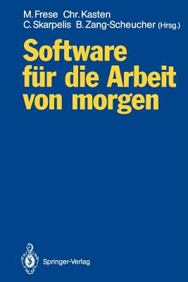 Software Fr Die Arbeit Von Morgen: Bilanz Und Perspektiven Anwendungsorientierter Forschung - Frese, Michael (Editor), and Riesenhuber, Heinz (Preface by), and Kasten, Christoph (Editor)