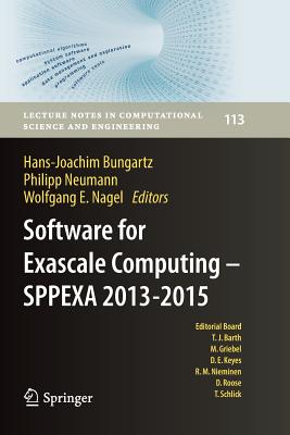 Software for Exascale Computing - Sppexa 2013-2015 - Bungartz, Hans-Joachim (Editor), and Neumann, Philipp (Editor), and Nagel, Wolfgang E (Editor)