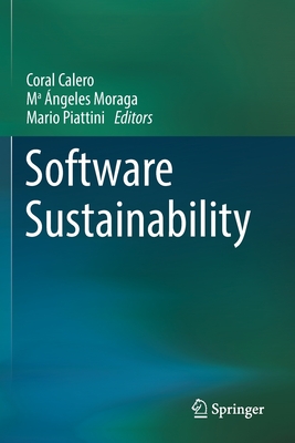 Software Sustainability - Calero, Coral (Editor), and Moraga, M ngeles (Editor), and Piattini, Mario (Editor)