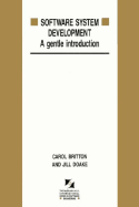 Software System Development: A Gentle Introduction - Britton, Carol, and Doake, Jill