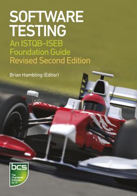Software Testing: An Istqb-Iseb Foundation Guide - Hambling, Brian (Editor), and Hambling, Brian, and Morgan, Peter, Dr.