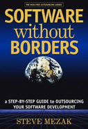 Software Without Borders: A Step-By-Step Guide to Outsourcing Your Software Development