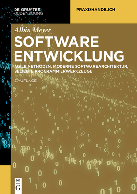Softwareentwicklung: Agile Methoden, Moderne Softwarearchitektur, Beliebte Programmierwerkzeuge - Meyer, Albin