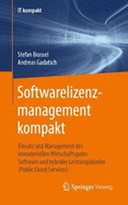 Softwarelizenzmanagement Kompakt: Einsatz Und Management Des Immateriellen Wirtschaftsgutes Software Und Hybrider Leistungsbndel (Public Cloud Services)