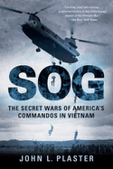 Sog: The Secret Wars of America's Commandos in Vietnam