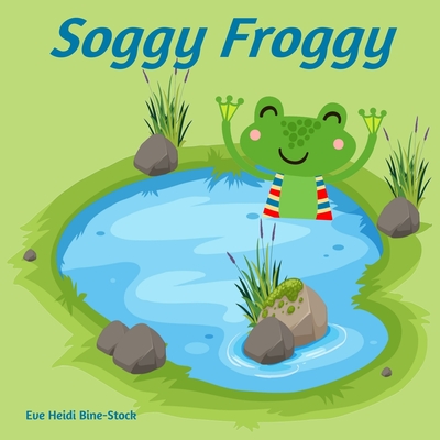 Soggy Froggy - Bine-Stock, Eve Heidi