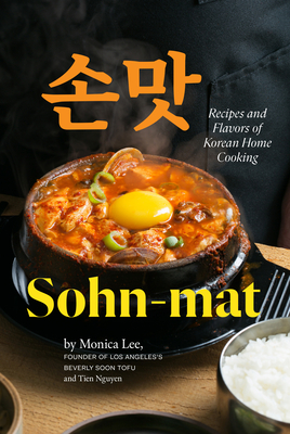 Sohn-mat: Recipes and Flavors of Korean Home Cooking - Lee, Monica, and Nguyen, Tien