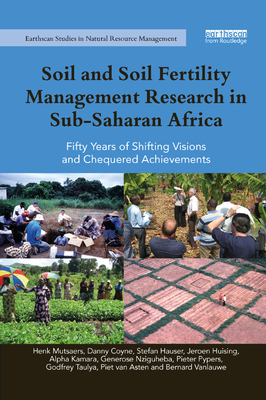 Soil and Soil Fertility Management Research in Sub-Saharan Africa: Fifty years of shifting visions and chequered achievements - Mutsaers, Henk, and Coyne, Danny, and Hauser, Stefan