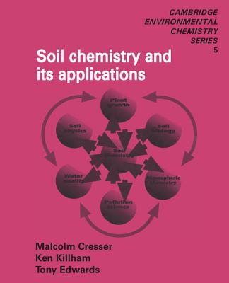 Soil Chemistry and its Applications - Cresser, Malcolm, and Killham, Ken, and Edwards, Tony