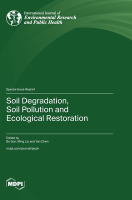 Soil Degradation, Soil Pollution and Ecological Restoration - Sun, Bo (Guest editor), and Liu, Ming (Guest editor), and Chen, Yan (Guest editor)