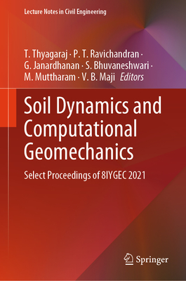 Soil Dynamics and Computational Geomechanics: Select Proceedings of 8iygec 2021 - Thyagaraj, T (Editor), and Ravichandran, P T (Editor), and Janardhanan, G (Editor)