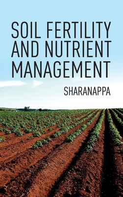 Soil Fertility And Nutrient Management - Sharanappa, Sharanappa