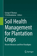 Soil Health Management for Plantation Crops: Recent Advances and New Paradigms