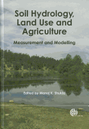 Soil Hydrology, Land Use and Agriculture: Measurement and Modelling