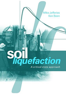 Soil Liquefaction: A Critical State Approach - Jefferies, Michael, and Been, Ken