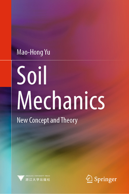 Soil Mechanics: New Concept and Theory - Yu, Mao-Hong