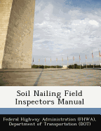 Soil Nailing Field Inspectors Manual