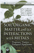 Soil Organic Matter and Its Interactions with Metals: Processes, Factors, Ecological Significance