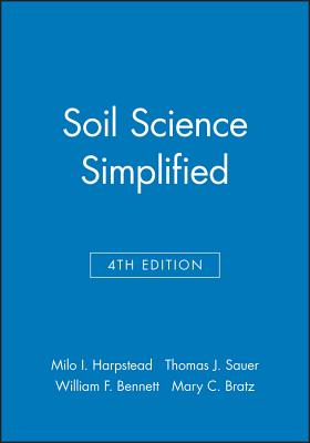 Soil Science Simplified - Harpstead, Milo I, and Sauer, Thomas J, and Bennett, William F