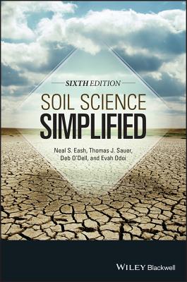 Soil Science Simplified - Eash, Neal S, and Sauer, Thomas J, and O'Dell, Deb
