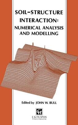 Soil-Structure Interaction: Numerical Analysis and Modelling - Bull, J W (Editor)