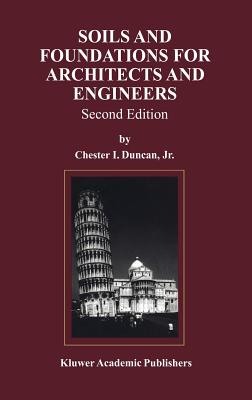 Soils and Foundations for Architects and Engineers - Duncan, Chester I (Editor)