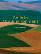 Soils in Our Environment - Gardiner, Duane T, and Miller, Raymond W