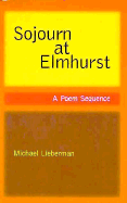 Sojourn at Elmhurst: A Poem Sequence