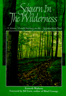 Sojourn in the Wilderness: A Seven Month Journey on the Appalachian Trail
