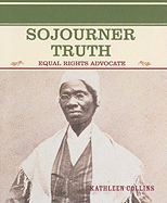 Sojourner Truth: Equal Rights Advocate