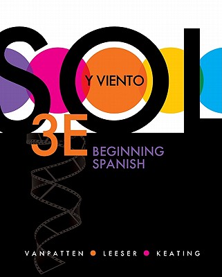 Sol Y Viento: Beginning Spanish - VanPatten, Bill, and Leeser, Michael, and Keating, Gregory D