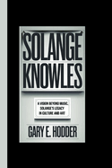 Solange Knowles: A Vision Beyond Music: Solange's Legacy in Culture and Art