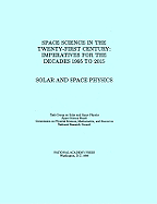 Solar and Space Physics: Space Science in the Twenty-First Century -- Imperatives for the Decades 1995 to 2015