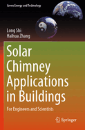 Solar Chimney Applications in Buildings: For Engineers and Scientists