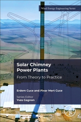 Solar Chimney Power Plants: From Theory to Practice - Cuce, Erdem, and Cuce, Pinar Mert