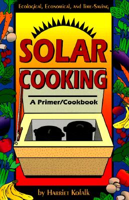 Solar Cooking - Kofalk, Harriet, and Kolfalk, Harriet