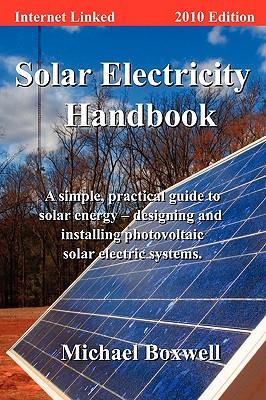 Solar Electricity Handbook - 2010 Edition - Boxwell, Michael