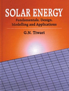 Solar Energy: Fundamentals, Design, Modeling and Applications