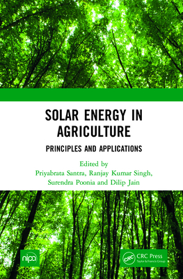 Solar Energy in Agriculture: Principles and Applications - Santra, Priyabrata (Editor), and Singh, Ranjay Kumar (Editor), and Poonia, Surendra (Editor)
