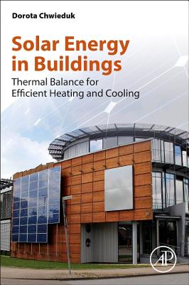 Solar Energy in Buildings: Thermal Balance for Efficient Heating and Cooling - Chwieduk, Dorota
